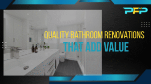 Quality Bathroom Renovations That Add Value